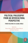Image for Political Philosophy from an Intercultural Perspective: Power Relations in a Global World