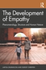 Image for The development of empathy: phenomenology, structure, and human nature