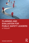 Image for Planning and Evaluation for Public Safety Leaders: A Toolkit