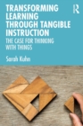 Image for Transforming learning through tangible instruction: the case for thinking with things