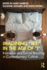 Image for Imagining &#39;we&#39; in the age of &#39;I&#39;: romance and social bonding in contemporary culture