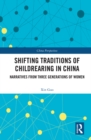 Image for Shifting traditions of childrearing in China: narratives from three generations of women
