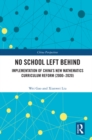 Image for No School Left Behind: Implementation of China&#39;s New Mathematics Curriculum Reform (2000-2020)