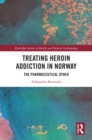 Image for Treating Heroin Addiction in Norway: The Pharmaceutical Other