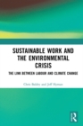 Image for Sustainable Work and the Environmental Crisis: The Link Between Labour and Climate Change