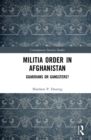 Image for Militia order in Afghanistan: guardians or gangsters?