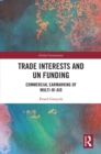 Image for Trade Interests and UN Funding: Commercial Earmarking of Multi-Bi Aid