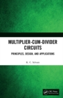 Image for Multiplier-Cum-Divider Circuits: Principles, Design, and Applications