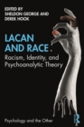 Image for Lacan and Race: Racism, Identity and Psychoanalytic Theory