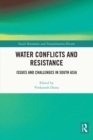 Image for Water conflicts and resistance  : issues and challenges in South Asia