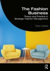 Image for The fashion business: theory and practice in strategic fashion management