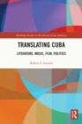 Image for Translating Cuba: Literature, Music, Film, Politics