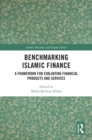 Image for Benchmarking Islamic Finance: A Framework for Evaluating Financial Products and Services