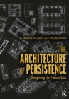 Image for The architecture of persistence: designing for future use