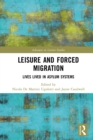 Image for Leisure and Forced Migration: Lives Lived in Asylum Systems