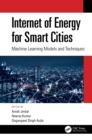 Image for Internet of Energy for Smart Cities: Machine Learning Models and Techniques