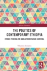 Image for The Politics of Contemporary Ethiopia: Ethnic Federalism and Authoritarian Survival
