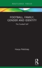 Image for Football, family, gender and identity: the football self