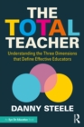 Image for The Total Teacher: Understanding the Three Dimensions That Define Effective Educators