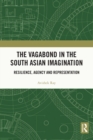 Image for The vagabond in the South Asian imagination: resilience, agency and representation