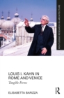Image for Louis I. Kahn in Rome and Venice: Tangible Forms