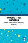 Image for Managing IT for Innovation: Dynamic Capabilities and Competitive Advantage