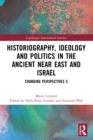 Image for Historiography, ideology and politics in the ancient Near East and Israel: changing perspectives 5