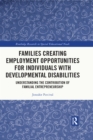 Image for Families Creating Employment Opportunities for Individuals With Developmental Disabilities: Understanding the Contribution of Familial Entrepreneurship