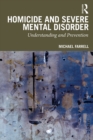 Image for Homicide and Severe Mental Disorder: Understanding and Prevention