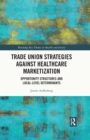 Image for Trade Union Strategies Against Healthcare Marketization