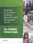 Image for Preparing for success in healthcare information and management systems: the CAHIMS review guide.