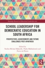 Image for School Leadership for Democratic Education in South Africa: Perspectives, Achievements and Future Challenges Post-Apartheid