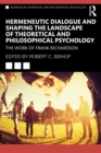 Image for Hermeneutic Dialogue and Shaping the Landscape of Theoretical and Philosophical Psychology: The Work of Frank Richardson