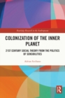 Image for Colonization of the inner planet  : 21st century social theory from the politics of sensibilities