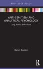 Image for Anti-Semitism and Analytical Psychology: Jung, Politics and Culture