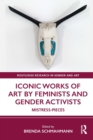 Image for Iconic Works of Art by Feminists and Gender Activists: Mistress-Pieces