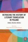 Image for Retracing the History of Literary Translation in Poland: People, Politics, Poetics