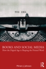 Image for Books and social media: how the digital age is shaping the printed word