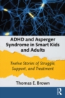 Image for ADHD and Asperger Syndrome in Smart Kids and Adults: Twelve Stories of Struggle, Support, and Treatment