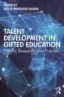 Image for Talent Development in Gifted Education: Theory, Research, and Practice