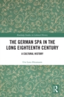 Image for The German Spa in the Long Eighteenth Century: A Cultural History