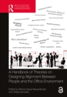 Image for A handbook of theories on designing alignment between people and the office environment
