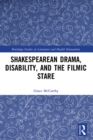 Image for Shakespearean drama, disability, and the filmic stare