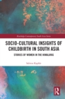 Image for Socio-Cultural Insights of Childbirth in South Asia: Stories of Women in the Himalayas