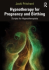 Image for Hypnotherapy for pregnancy and birthing: scripts for hypnotherapists