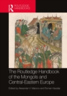 Image for The Routledge handbook of the Mongols and Central-Eastern Europe  : political, economic, and cultural relations