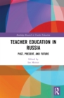 Image for Teacher Education in Russia: Past, Present, and Future