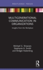 Image for Multigenerational Communication in Organizations: Insights from the Workplace