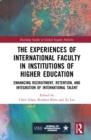 Image for The experiences of international faculty in institutions of higher education: enhancing recruitment, retention, and integration of international talent