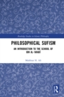 Image for Philosophical Sufism: An Introduction to the School of Ibn Al-?Arabi